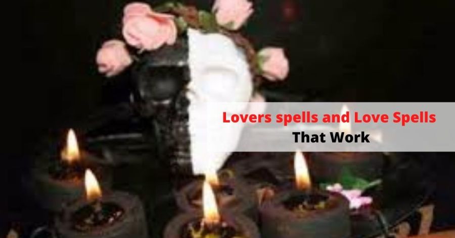 Lovers spells and Love Spells That Work