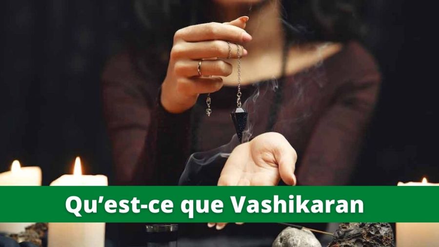 Qu'est-ce que Vashikaran