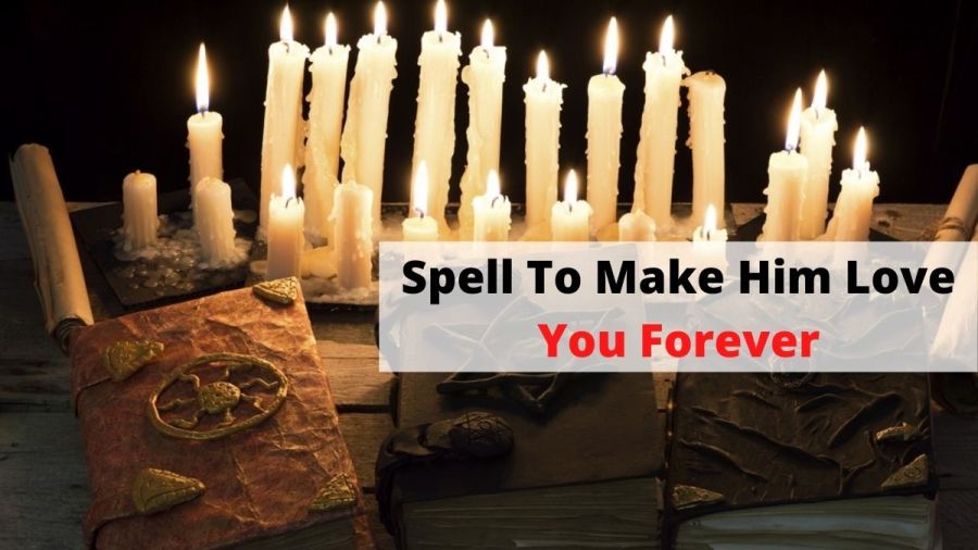 Spell To Make Him Love You Forever