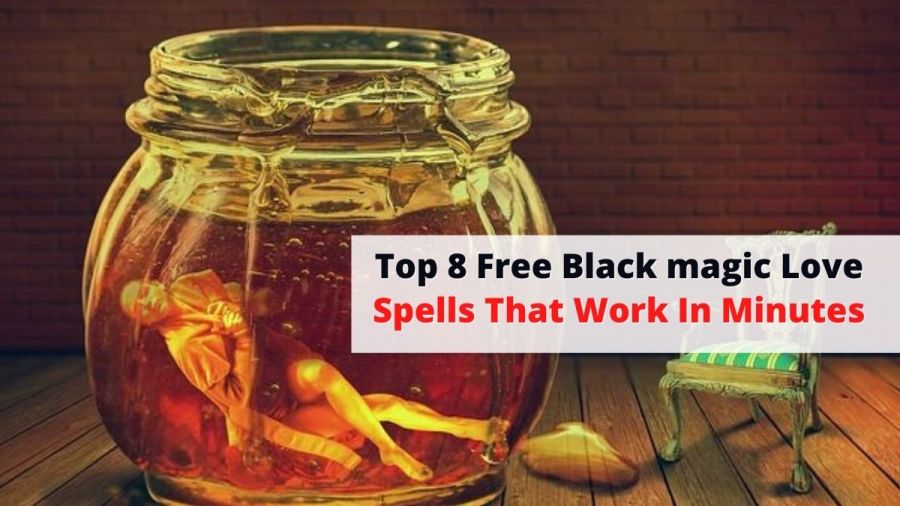 Top 8 Free Black magic Love Spells That Work In Minutes